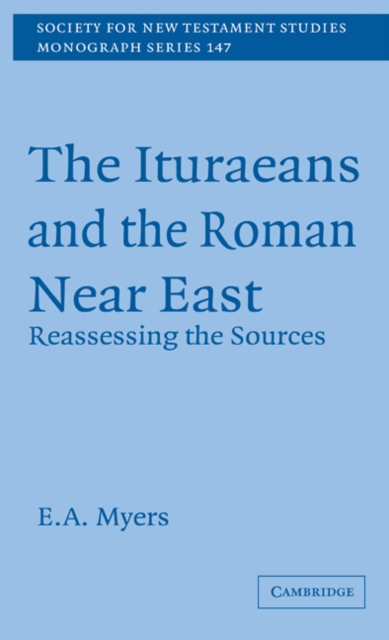 The Ituraeans and the Roman Near East : Reassessing the Sources, EPUB eBook