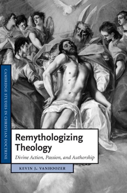 Remythologizing Theology : Divine Action, Passion, and Authorship, EPUB eBook
