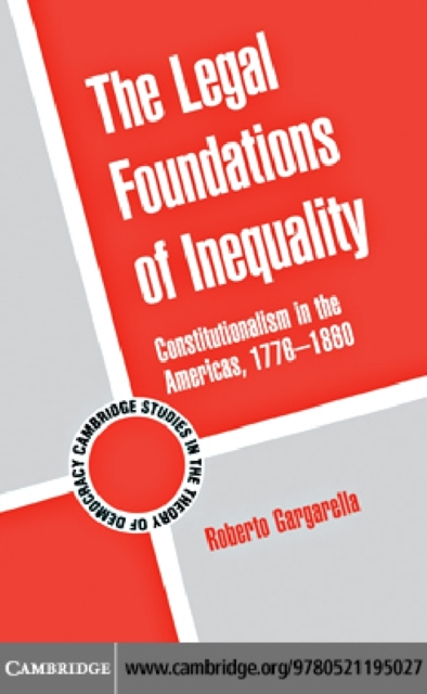 Legal Foundations of Inequality : Constitutionalism in the Americas, 1776-1860, PDF eBook