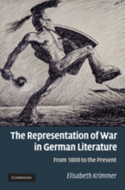 The Representation of War in German Literature : From 1800 to the Present, PDF eBook