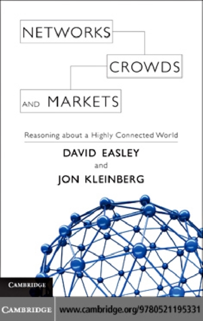 Networks, Crowds, and Markets : Reasoning about a Highly Connected World, PDF eBook