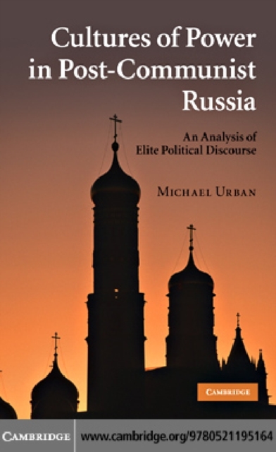 Cultures of Power in Post-Communist Russia : An Analysis of Elite Political Discourse, PDF eBook