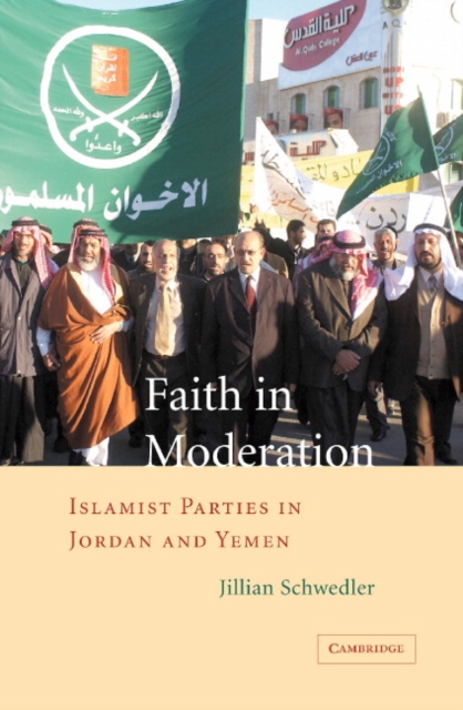 Faith in Moderation : Islamist Parties in Jordan and Yemen, PDF eBook