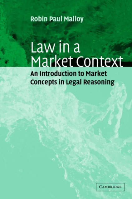 Law in a Market Context : An Introduction to Market Concepts in Legal Reasoning, PDF eBook