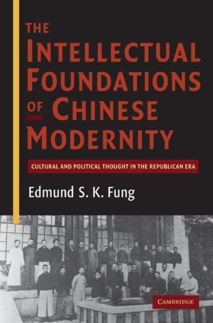 Intellectual Foundations of Chinese Modernity : Cultural and Political Thought in the Republican Era, EPUB eBook