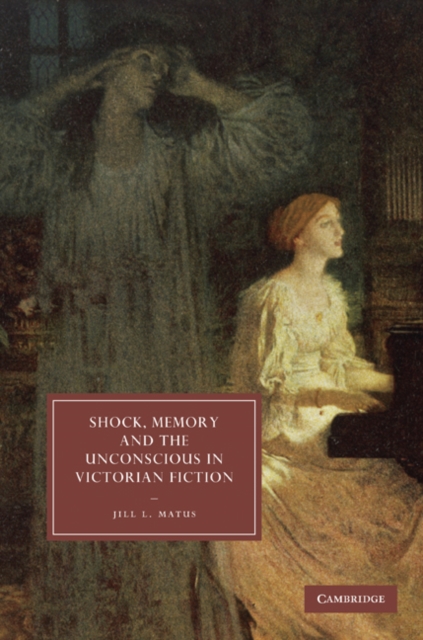 Shock, Memory and the Unconscious in Victorian Fiction, EPUB eBook