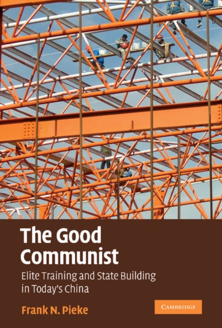 Good Communist : Elite Training and State Building in Today's China, EPUB eBook