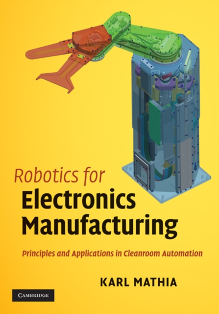 Robotics for Electronics Manufacturing : Principles and Applications in Cleanroom Automation, EPUB eBook