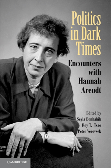 Politics in Dark Times : Encounters with Hannah Arendt, EPUB eBook