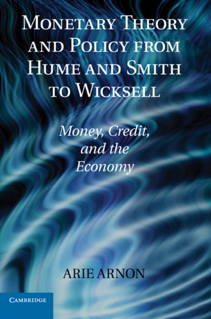 Monetary Theory and Policy from Hume and Smith to Wicksell : Money, Credit, and the Economy, EPUB eBook