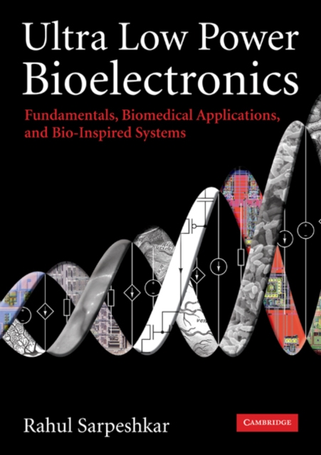 Ultra Low Power Bioelectronics : Fundamentals, Biomedical Applications, and Bio-Inspired Systems, PDF eBook