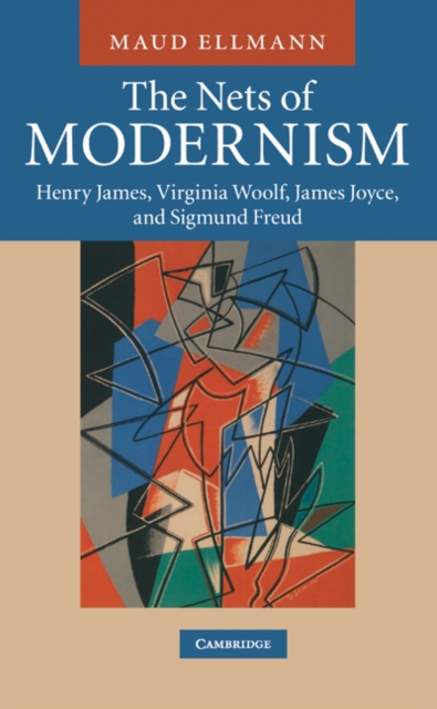 Nets of Modernism : Henry James, Virginia Woolf, James Joyce, and Sigmund Freud, EPUB eBook