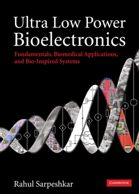 Ultra Low Power Bioelectronics : Fundamentals, Biomedical Applications, and Bio-Inspired Systems, EPUB eBook