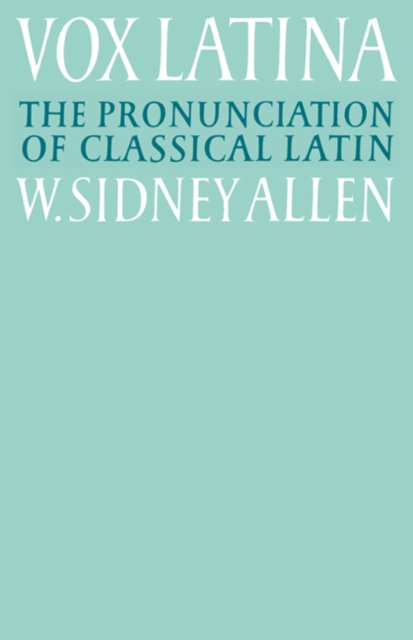Vox Latina : A Guide to the Pronunciation of Classical Latin, PDF eBook