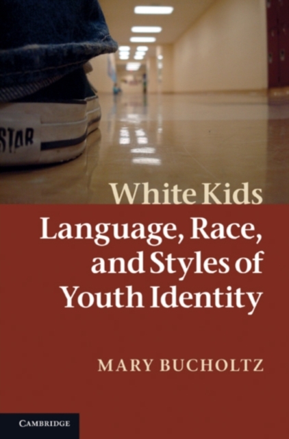 White Kids : Language, Race, and Styles of Youth Identity, PDF eBook