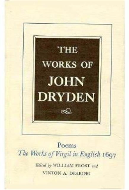 The Works of John Dryden, Volume VI : Poems, The Works of Virgil in English 1697, Hardback Book