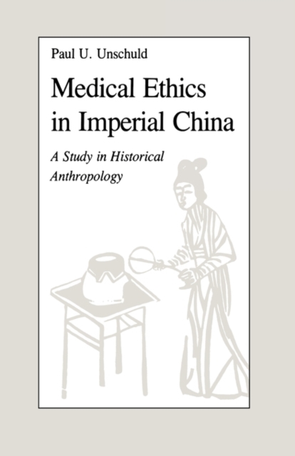 Medical Ethics in Imperial China : A Study in Historical Anthropology, Hardback Book