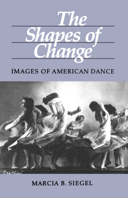 The Shapes of Change : Images of American Dance, Paperback / softback Book