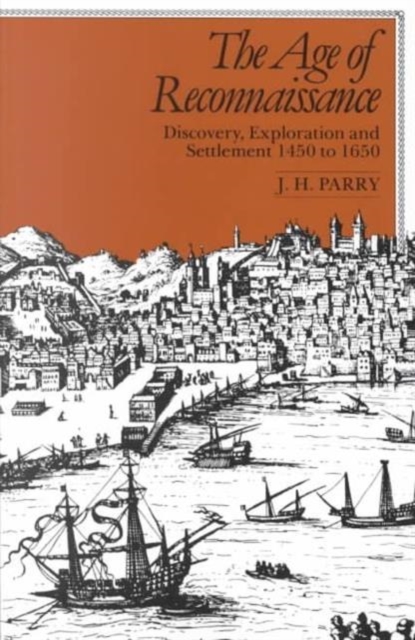 The Age of Reconnaissance : Discovery, Exploration, and Settlement, 1450-1650, Paperback / softback Book