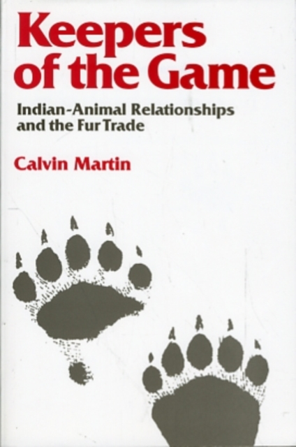 Keepers of the Game : Indian-Animal Relationships and the Fur Trade, Paperback / softback Book