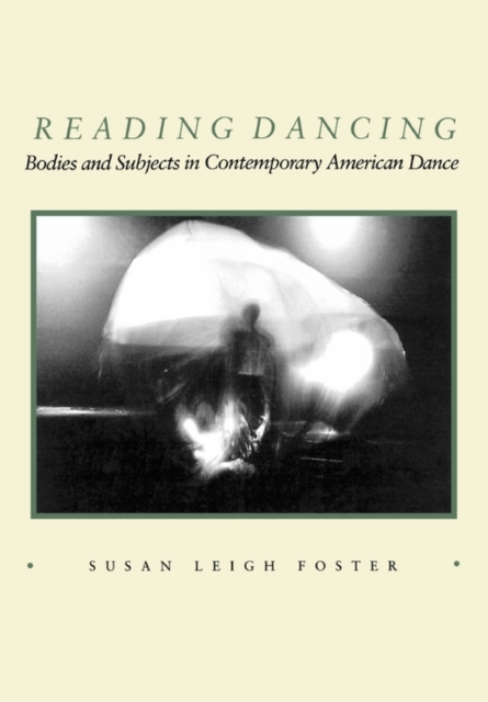 Reading Dancing : Bodies and Subjects in Contemporary American Dance, Paperback / softback Book