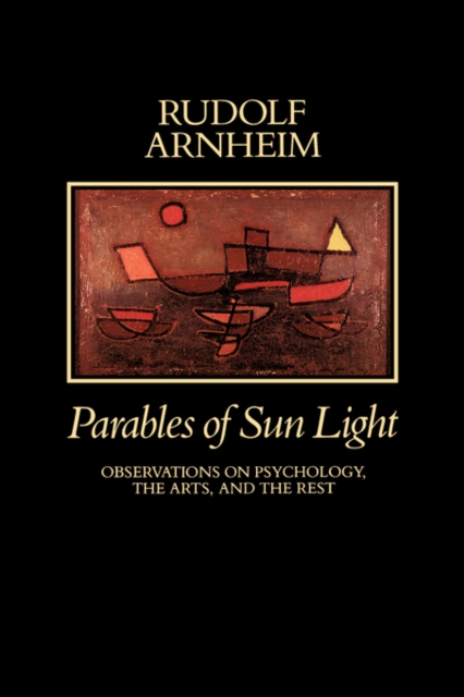 Parables of Sun Light : Observations on Psychology, the Arts, and the Rest, Paperback / softback Book