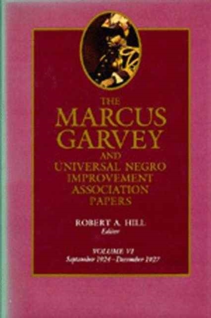 The Marcus Garvey and Universal Negro Improvement Association Papers, Vol. VI : September 1924-December 1927, Hardback Book