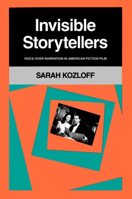 Invisible Storytellers : Voice-Over Narration in American Fiction Film, Paperback / softback Book