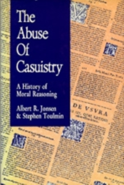 The Abuse of Casuistry : A History of Moral Reasoning, Paperback / softback Book