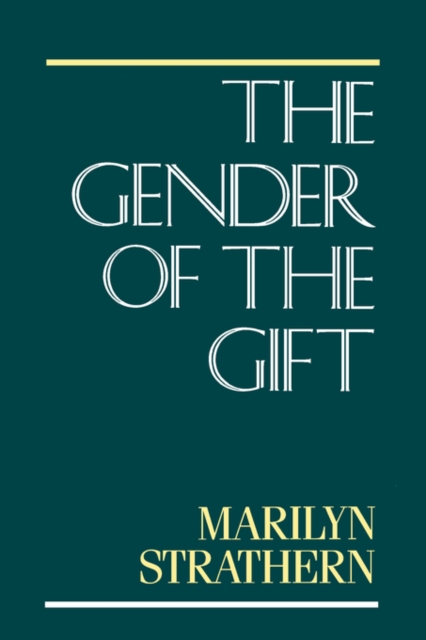 The Gender of the Gift : Problems with Women and Problems with Society in Melanesia, Paperback / softback Book
