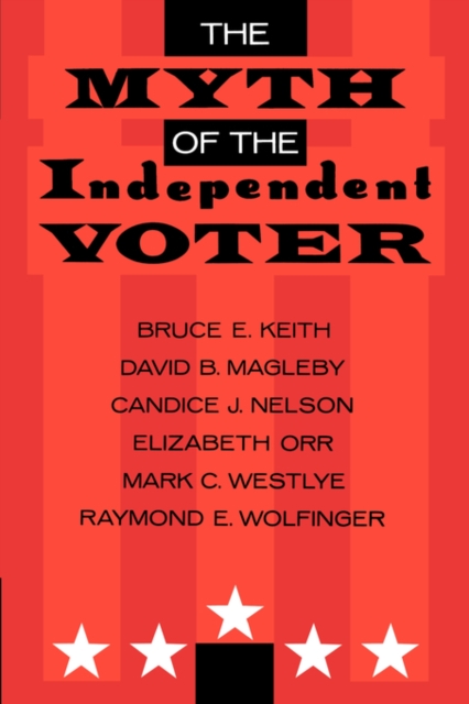 The Myth of the Independent Voter, Paperback / softback Book