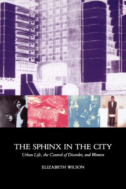 The Sphinx in the City : Urban Life, the Control of Disorder and Women, Paperback Book