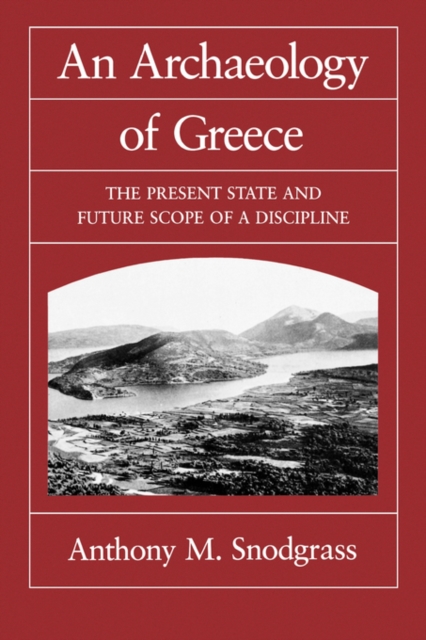 An Archaeology of Greece : The Present State and Future Scope of a Discipline, Paperback / softback Book