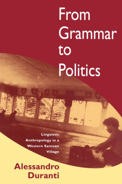 From Grammar to Politics : Linguistic Anthropology in a Western Samoan Village, Paperback / softback Book