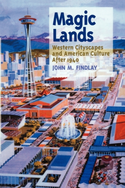 Magic Lands : Western Cityscapes and American Culture After 1940, Paperback / softback Book