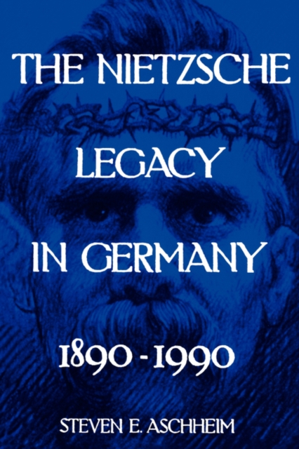 The Nietzsche Legacy in Germany : 1890 - 1990, Paperback / softback Book