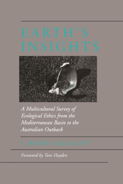 Earth's Insights : A Multicultural Survey of Ecological Ethics from the Mediterranean Basin to the Australian Outback, Paperback / softback Book