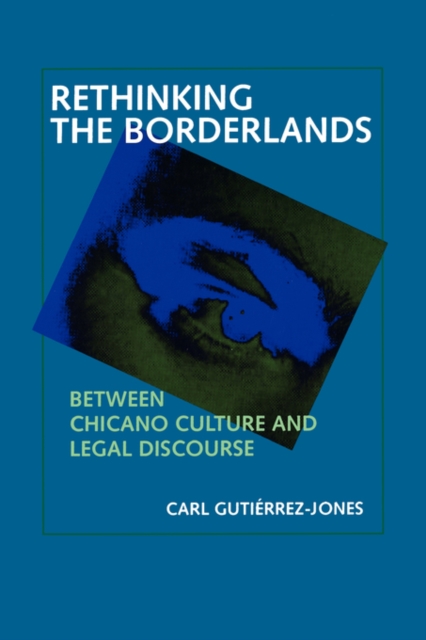 Rethinking the Borderlands : Between Chicano Culture and Legal Discourse, Paperback / softback Book