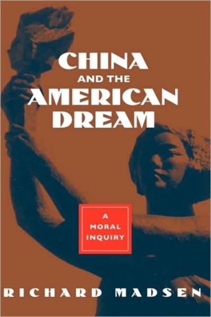 China and the American Dream : A Moral Inquiry, Hardback Book