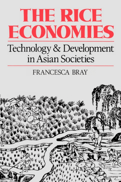 The Rice Economies : Technology and Development in Asian Societies, Paperback / softback Book