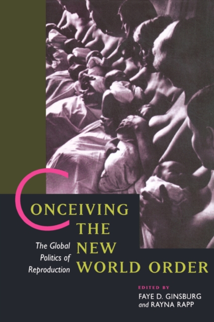 Conceiving the New World Order : The Global Politics of Reproduction, Paperback / softback Book