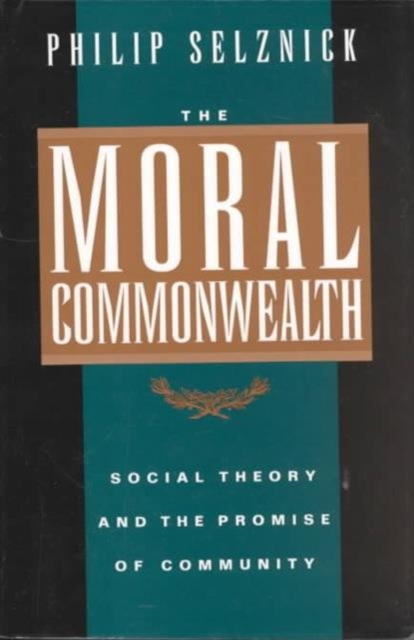 The Moral Commonwealth : Social Theory and the Promise of Community, Paperback / softback Book