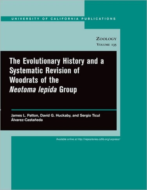 The Evolutionary History and a Systematic Revision of Woodrats of the Neotoma lepida Group, Paperback / softback Book