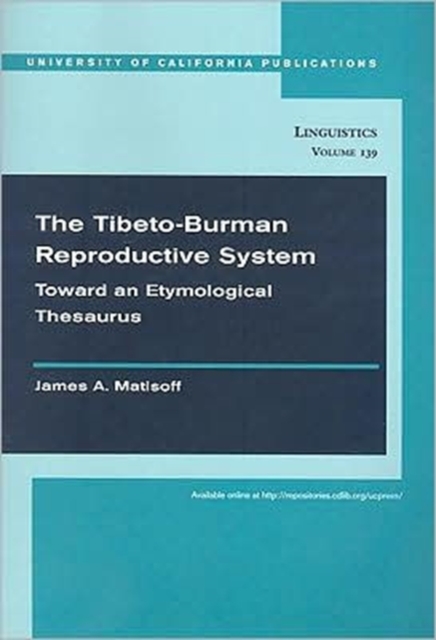 The Tibeto-Burman Reproductive System : Toward an Etymological Thesaurus, Paperback / softback Book