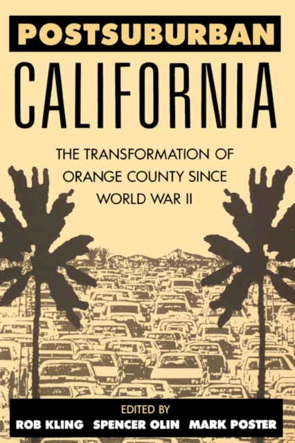 Postsuburban California : The Transformation of Orange County since World War II, Paperback / softback Book