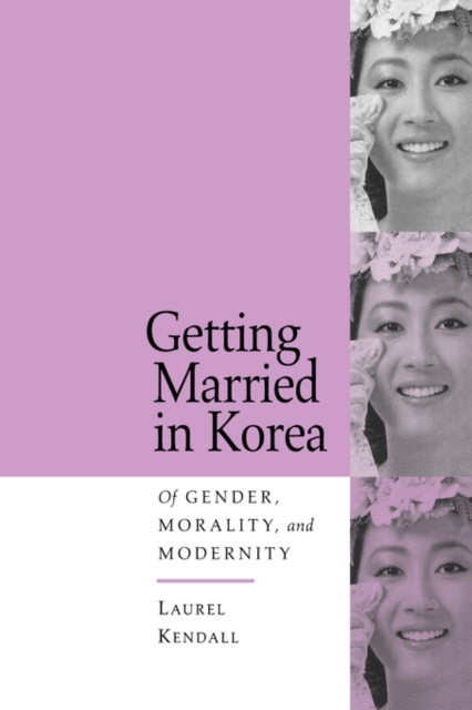 Getting Married in Korea : Of Gender, Morality, and Modernity, Paperback / softback Book