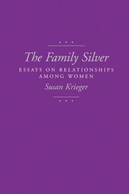 The Family Silver : Essays on Relationships among Women, Paperback / softback Book