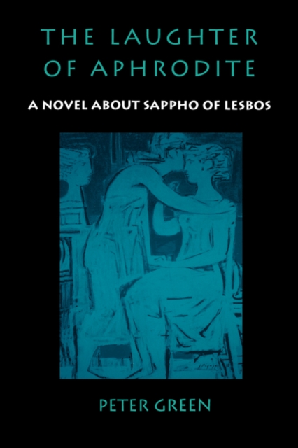 The Laughter of Aphrodite : A Novel about Sappho of Lesbos, Paperback / softback Book