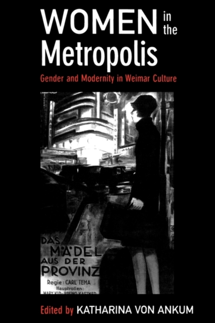Women in the Metropolis : Gender and Modernity in Weimar Culture, Paperback / softback Book