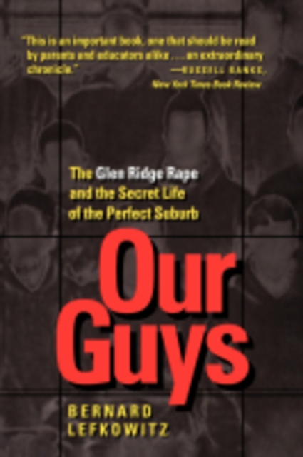Our Guys : The Glen Ridge Rape and the Secret Life of the Perfect Suburb, Hardback Book